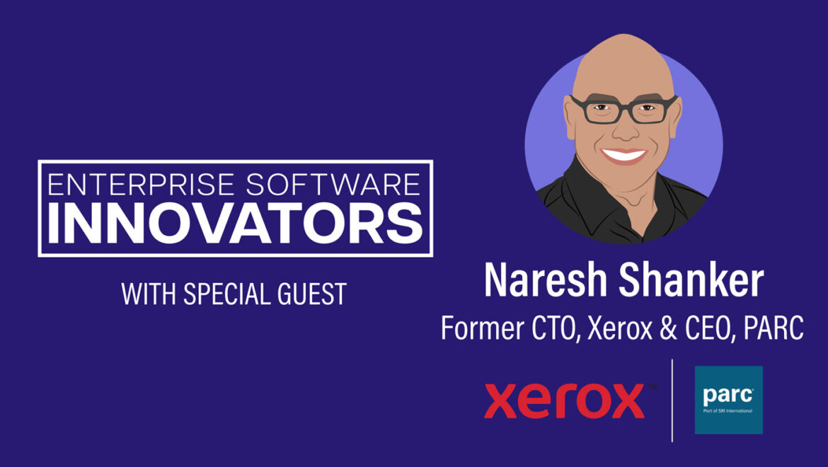 A Holistic Approach to AI with Former Xerox CTO and PARC CEO Naresh Shanker